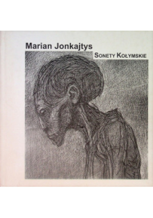 Sonety Kołymskie - Marian Jonkajtys - książka historyczna wyd. 2006