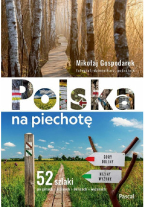 Polska na piechotę. 52 szlaki po górach, nizinach, dolinach, wyżynach - Mikołaj Gospodarek - książka  wyd. 2025