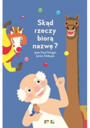 Skąd rzeczy biorą nazwę? - Junko Shibuya, Jean Paul Mongin - książka  wyd. 2020