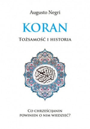 Koran Tożsamość i historia - Augusto Negri - książka historyczna wyd. 2019