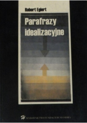 Parafrazy idealizacyjne - Robert Egiert - książka  wyd. 2000