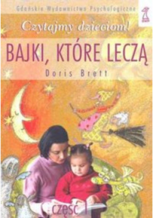 Bajki które leczą Część 1 - Doris Brett - książka  wyd. 2011