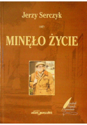 Minęło życie - Jerzy Serczyk - książka historyczna wyd. 1999
