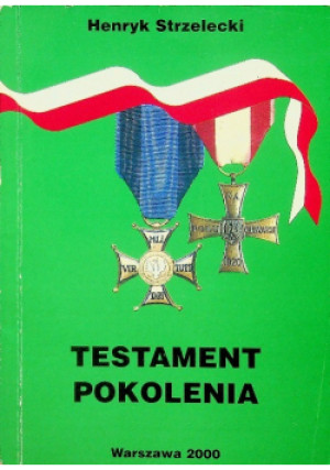 Testament pokolenia - Henryk Strzelecki - książka historyczna wyd. 2000