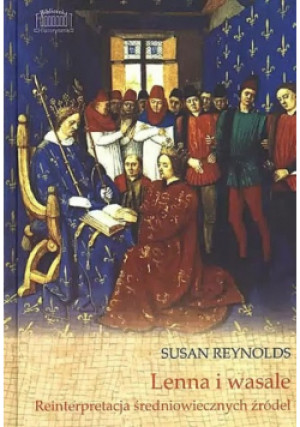 Lenna i wasale Reinterpretacja średniowiecznych źródeł - Susan Reynolds - książka  wyd. 2011