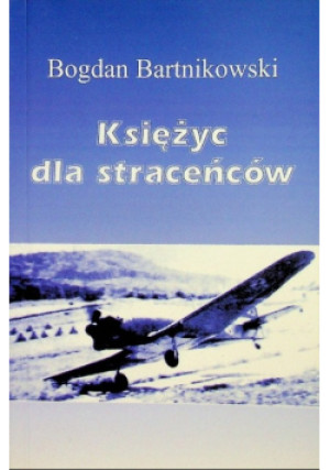 Księżyc dla straceńców - Bogdan Bartnikowski - książka historyczna wyd. 2006