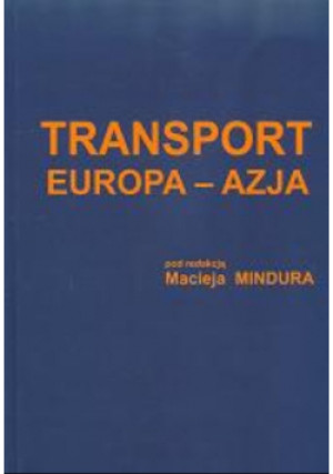 Transport Europa-Azja - Maciej Mindur - książka  wyd. 2009