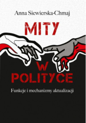 Mity w polityce - Anna Siewierska-Chmaj - książka  wyd. 2016