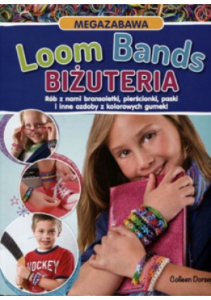 Loom Bands Biżuteria - Colleen Dorsey - książka  wyd. 2014