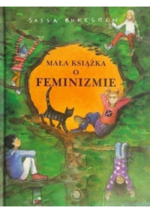 Mała książka o feminizmie - Sassa Buregren - książka  wyd. 2007