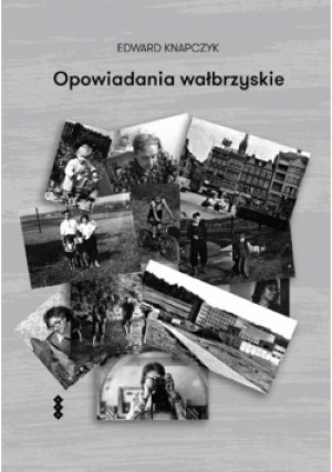 Opowiadania wałbrzyskie - Edward Knapczyk - książka  wyd. 2025