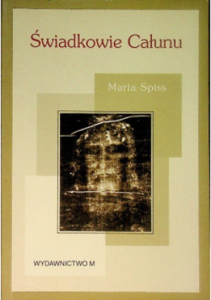 Świadkowie CAŁUNU - Maria Spiss - książka historyczna wyd. 2004