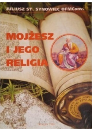 Mojżesz i jego religia - Juliusz St. Synowiec - książka  wyd. 1996