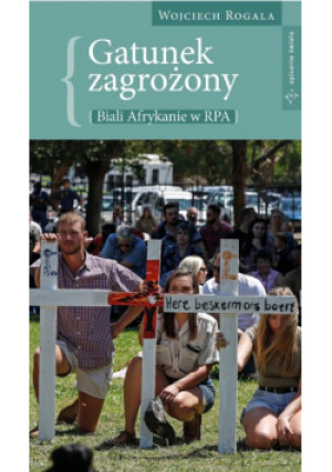 Gatunek zagrożony. Biali Afrykanie w RPA - Wojciech Rogala - książka reportaż wyd. 2025