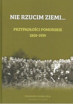 Nie Rzucim Ziemi - Janusz Morkowski - książka historyczna wyd. 2018