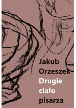 Drugie ciało pisarza - Jakub Orzeszek - książka  wyd. 2023