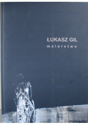 Gil Malarstwo - Łukasz Gil - książka  wyd. 2014