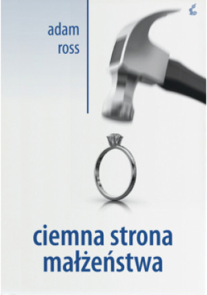 Ciemna strona małżeństwa - Adam Ross - książka  wyd. 2011