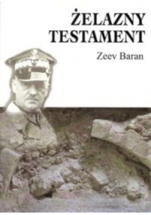 Żelazny testament - Zeev Baran - książka historyczna wyd. 2013