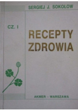 Recepty Zdrowia Część I - Sergiej J. Sokołow - książka  wyd. 1992