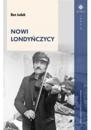 Nowi Londyńczycy - Ben Judah - książka reportaż wyd. 2018