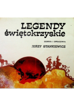Legendy świętokrzyskie - Jerzy Stankiewicz - książka historyczna wyd. 1988