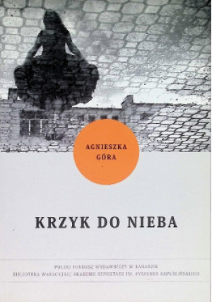 Krzyk do nieba - Agnieszka  Góra - książka  wyd. 2011