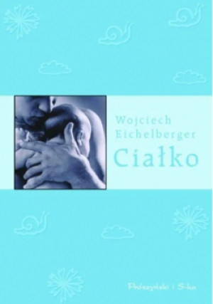 Ciałko - Wojciech Eichelberger - książka  wyd. 2001