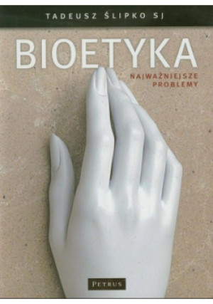 Bioetyka - Tadeusz Ślipko - książka  wyd. 2012