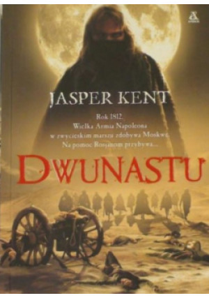 Dwunastu - Jasper Kent - książka  wyd. 2009
