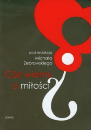 Cóż wiemy o miłości - Michał Żebrowski - książka  wyd. 2011