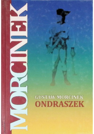 Ondraszek - Gustaw Morcinek - książka historyczna wyd. 2011