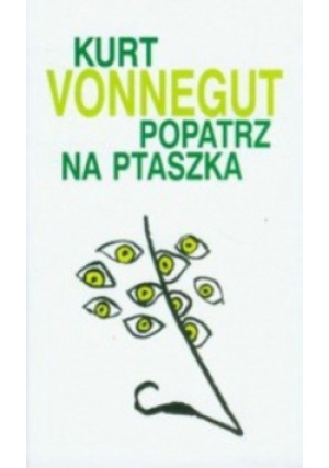 Popatrz na ptaszka - Kurt Vonnegut - książka  wyd. 2012