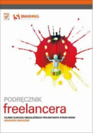 Podręcznik freelancera - Smashing Magazine - książka reportaż wyd. 2013