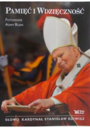 Pamięć i wdzięczność - Adam Bujak - książka  wyd. 2006