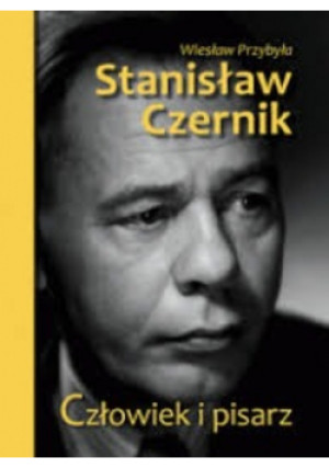 Stanisław Czernik. Człowiek i pisarz - Wiesław Przybyła - książka  wyd. 2009