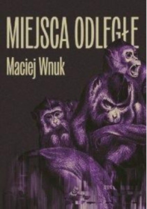 Miejsca odległe - Maciej Wnuk - książka  wyd. 2024