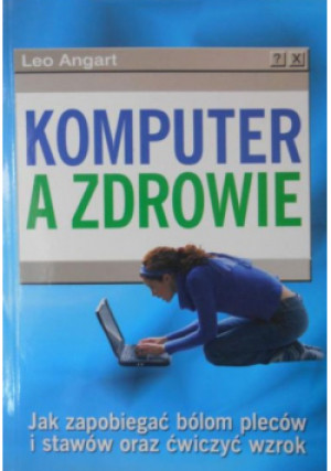 Komputer a zdrowie - Leo Angart - książka  wyd. 2008