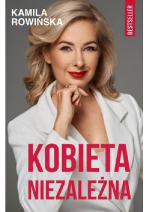 Kobieta niezależna - Kamila Rowińska - książka  wyd. 2019