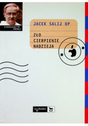 Zło cierpienie nadzieja - Jacek Salij - książka  wyd. 2001