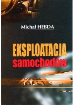 Eksploatacja samochodów - Michał Hebda - książka  wyd. 2005