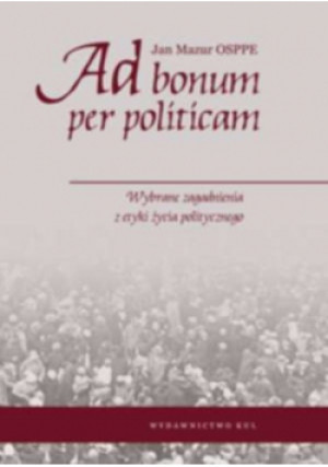 Ad bonum per politicam - Jan Mazur - książka reportaż wyd. 2011