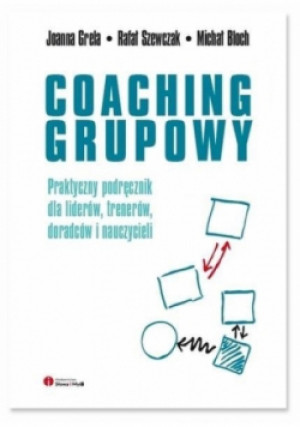 Coaching grupowy - Joanna Grela, Rafał Szewczak, Michał Bloch - książka  wyd. 2017