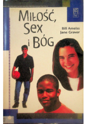 Miłość, Sex I Bóg - Bill Ameiss - książka  wyd. 2005