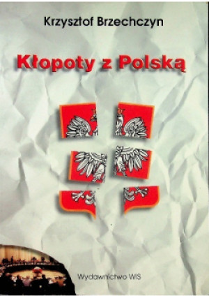 Kłopoty z Polską - Krzysztof Brzechczyn - książka historyczna wyd. 1998