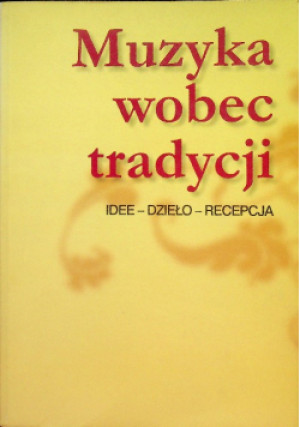 Muzyka wobec tradycji - książka  wyd. 2004