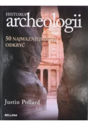 Historia archeologii - Justin Pollard - książka historyczna wyd. 2011