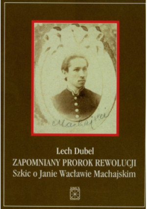 Zapomniany prorok rewolucji - Lech Dubel - książka  wyd. 2009