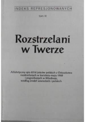 Rozstrzelani w Twerze - książka historyczna wyd. 1997