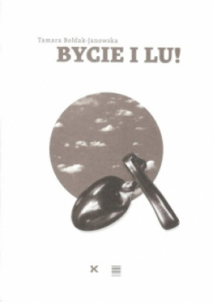 Bycie i Lu! - Tamara Bołdak-Janowska - książka  wyd. 2018